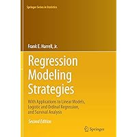 Regression Modeling Strategies: With Applications to Linear Models, Logistic and Ordinal Regression, and Survival Analysis (Springer Series in Statistics) Regression Modeling Strategies: With Applications to Linear Models, Logistic and Ordinal Regression, and Survival Analysis (Springer Series in Statistics) Paperback eTextbook Hardcover
