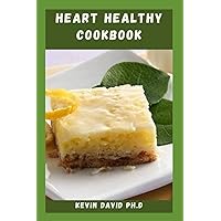 HEART HEALTHY COOKBOOK: Easy To Prepare Meal Plan With Flavorful Recipes To Ensure Your Heart Stays Strong And Healthy HEART HEALTHY COOKBOOK: Easy To Prepare Meal Plan With Flavorful Recipes To Ensure Your Heart Stays Strong And Healthy Paperback Kindle