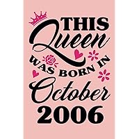 This Queen Was Born In October 2006: 15th Birthday Gifts for Girls, 15th Birthday Notebook for Girls turning 15 years, birthday notebook for Girls, ... gift, 120Pages, 6x9, soft cover, matte finsh