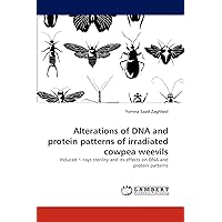 Alterations of DNA and protein patterns of irradiated cowpea weevils: Induced ᵞ- rays sterility and its effects on DNA and protein patterns Alterations of DNA and protein patterns of irradiated cowpea weevils: Induced ᵞ- rays sterility and its effects on DNA and protein patterns Paperback