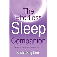 The Effortless Sleep Companion: From chronic insomnia to the best sleep of your life The Effortless Sleep Companion: From chronic insomnia to the best sleep of your life Paperback Kindle