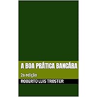 A boa prática bancára: 2a edição (Portuguese Edition) A boa prática bancára: 2a edição (Portuguese Edition) Kindle Hardcover Paperback