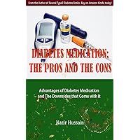 Diabetes Medication: The Pros and The Cons Diabetes Medication: The Pros and The Cons Kindle