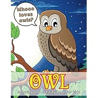 Owl Coloring and Activity Book for Kids: Coloring, Drawing, Cut Out, Curiosities and More... Owl Coloring and Activity Book for Kids: Coloring, Drawing, Cut Out, Curiosities and More... Paperback