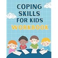 Coping Skills For Kids Workbook: Coping Exercices to Help Kids Deal With Emotions