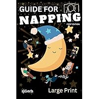 Guide For Napping: How to nap like a champ and enjoy the benefits of napping. Guide For Napping: How to nap like a champ and enjoy the benefits of napping. Paperback