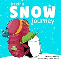 Kevin's Snow Journey: A Children's Picture Book About Snow, Curiosity and Penguins | Perfect Gift for Children Age 3-5