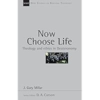 Now Choose Life: Theology and Ethics in Deuteronomy (Volume 6) (New Studies in Biblical Theology) Now Choose Life: Theology and Ethics in Deuteronomy (Volume 6) (New Studies in Biblical Theology) Paperback Kindle