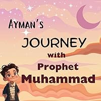 Ayman's Journey With Prophet Muhammad (PBUH), Islamic Books For kids