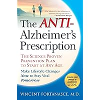 The Anti-Alzheimer's Prescription: The Science-Proven Prevention Plan to Start at Any Age The Anti-Alzheimer's Prescription: The Science-Proven Prevention Plan to Start at Any Age Paperback Kindle Hardcover
