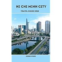 Ho Chi Minh City Travel Guide 2024: A journey Through History, Landmars and Local Culture Ho Chi Minh City Travel Guide 2024: A journey Through History, Landmars and Local Culture Kindle Paperback