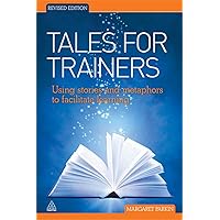 Tales for Trainers: Using Stories and Metaphors to Facilitate Learning Tales for Trainers: Using Stories and Metaphors to Facilitate Learning Paperback