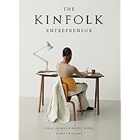 The Kinfolk Entrepreneur: Ideas for Meaningful Work The Kinfolk Entrepreneur: Ideas for Meaningful Work Hardcover Kindle