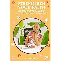 Strengthen Your Faith: 15 Words of Encouragement: A Devotional for Cancer Treatment Strengthen Your Faith: 15 Words of Encouragement: A Devotional for Cancer Treatment Paperback