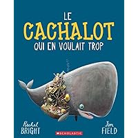 Le Cachalot Qui En Voulait Trop (French Edition)