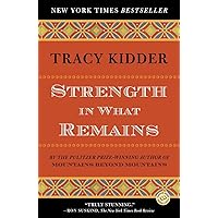 Strength in What Remains (Random House Reader's Circle) Strength in What Remains (Random House Reader's Circle) Paperback Audible Audiobook Kindle Hardcover Audio CD