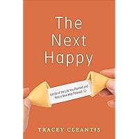 The Next Happy: Let Go of the Life You Planned and Find a New Way Forward The Next Happy: Let Go of the Life You Planned and Find a New Way Forward Paperback Kindle