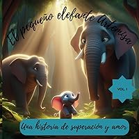 El pequeño elefante Artemisa: Una historia de superación y amor (Spanish Edition) El pequeño elefante Artemisa: Una historia de superación y amor (Spanish Edition) Kindle Paperback