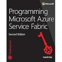 Programming Microsoft Azure Service Fabric (Developer Reference) Programming Microsoft Azure Service Fabric (Developer Reference) Kindle Paperback