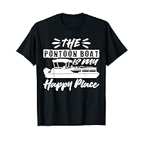 The Pontoon Boat Is My Happy Place I Pontoon Boat T-Shirt