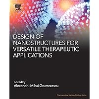 Design of Nanostructures for Versatile Therapeutic Applications (Pharmaceutical Nanotechnology) Design of Nanostructures for Versatile Therapeutic Applications (Pharmaceutical Nanotechnology) Paperback Kindle
