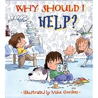 Why Should I Help? (Why Should I? Books) Why Should I Help? (Why Should I? Books) Paperback Hardcover