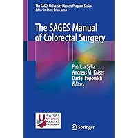 The SAGES Manual of Colorectal Surgery The SAGES Manual of Colorectal Surgery Kindle Paperback