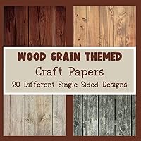 Wood GraIn Themed Craft Paper Pad: 20 Different Single Sided Designs. Decorative Designer Paper Pad For Scrapbooking, Card Making, Origami etc.