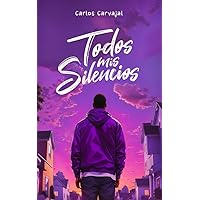 Todos Mis Silencios (Spanish Edition) Todos Mis Silencios (Spanish Edition) Kindle Paperback