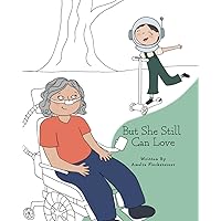 But She Still Can Love: A Child's Understanding of ALS But She Still Can Love: A Child's Understanding of ALS Paperback Kindle