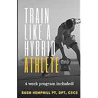 Train like a Hybrid Athlete: Optimize your health, fitness and performing with running and strength training. 4-week training program included! Train like a Hybrid Athlete: Optimize your health, fitness and performing with running and strength training. 4-week training program included! Paperback Kindle Hardcover Audible Audiobook