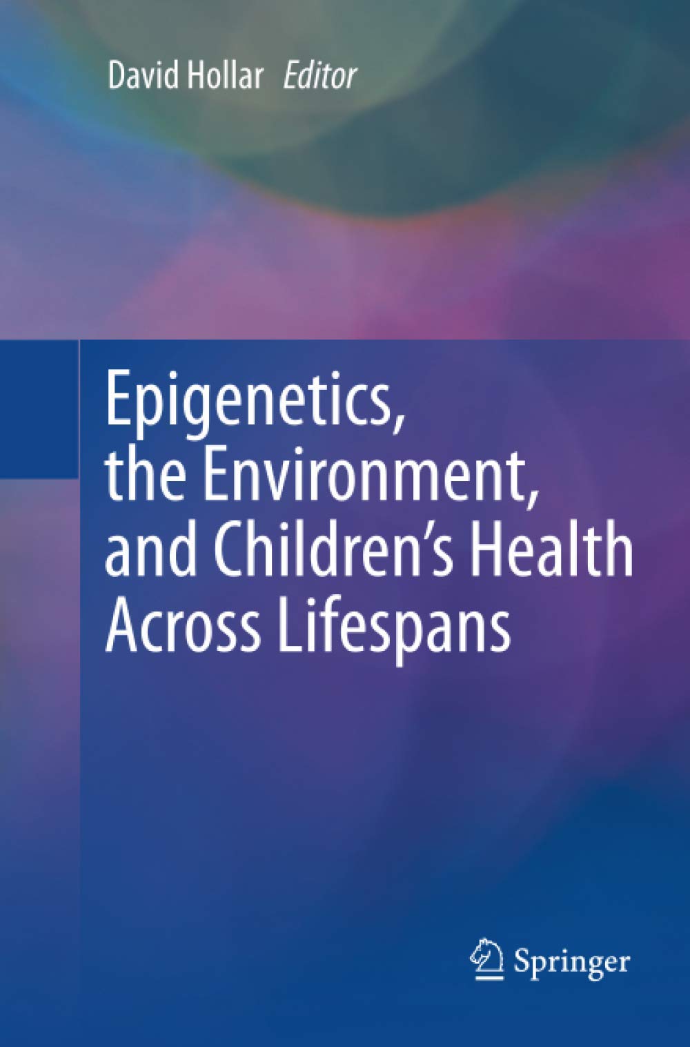 Epigenetics, the Environment, and Children’s Health Across Lifespans