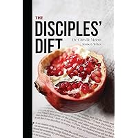 The Disciples' Diet: Eat Like Jesus Did to Feel Energized, Lose Weight, and Live a Long Life The Disciples' Diet: Eat Like Jesus Did to Feel Energized, Lose Weight, and Live a Long Life Paperback Kindle
