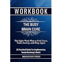 Workbook For The Busy Brain Cure Workbook For The Busy Brain Cure Paperback