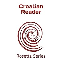 Croatian Reader: Rosetta Series Croatian Reader: Rosetta Series Paperback Kindle Hardcover