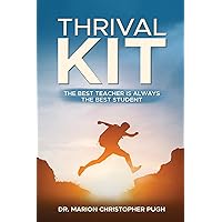 Thrival Kit: The Best Teacher is Always the Best Student Thrival Kit: The Best Teacher is Always the Best Student Kindle Paperback