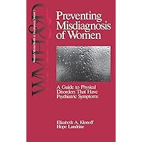 Preventing Misdiagnosis of Women: A Guide to Physical Disorders That Have Psychiatric Symptoms (Women′s Mental Health and Development) Preventing Misdiagnosis of Women: A Guide to Physical Disorders That Have Psychiatric Symptoms (Women′s Mental Health and Development) Hardcover Paperback