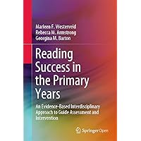 Reading Success in the Primary Years: An Evidence-Based Interdisciplinary Approach to Guide Assessment and Intervention (Springerbriefs in Education) Reading Success in the Primary Years: An Evidence-Based Interdisciplinary Approach to Guide Assessment and Intervention (Springerbriefs in Education) Kindle Hardcover