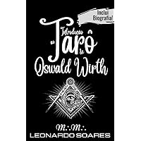 INTRODUÇÃO AO TARÔ DE OSWALD WIRTH (Portuguese Edition) INTRODUÇÃO AO TARÔ DE OSWALD WIRTH (Portuguese Edition) Kindle