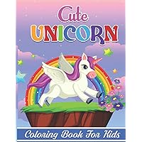 Cute Unicorn Coloring book for kids: A children’s coloring book for kids Ages 4-8, Coloring Books For Toddler and For Preschoolers, Horse Coloring Books For Kids Girls (Unicorn Coloring book)