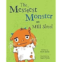 The Messiest Monster on Mill Street (Monsters on Mill Street)