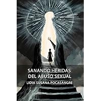 Sanando Heridas del Abuso Sexual (Spanish Edition) Sanando Heridas del Abuso Sexual (Spanish Edition) Kindle