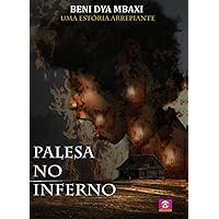 PALESA NO INFERNO: Uma estória arrepiante (Portuguese Edition) PALESA NO INFERNO: Uma estória arrepiante (Portuguese Edition) Kindle Paperback