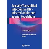 Sexually Transmitted Infections in HIV-Infected Adults and Special Populations: A Clinical Guide Sexually Transmitted Infections in HIV-Infected Adults and Special Populations: A Clinical Guide Kindle Hardcover Paperback
