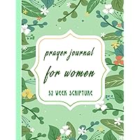 prayer journal for women 52 week scripture: A daily prayer notebook to guide women and to prayer and be thankful and close to the lord every day. (French Edition)