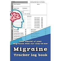 Migraine Tracker Log Book: Headache journal with tracking symptomps, sleep, stress, exercises, food, weather, medications, doc visits and more