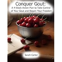 Conquer Gout: A 4-Week Action Plan to Take Control of Your Gout and Regain Your Freedom Conquer Gout: A 4-Week Action Plan to Take Control of Your Gout and Regain Your Freedom Kindle Paperback Audible Audiobook