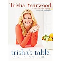 Trisha's Table: My Feel-Good Favorites for a Balanced Life: A Cookbook Trisha's Table: My Feel-Good Favorites for a Balanced Life: A Cookbook Hardcover Kindle Paperback