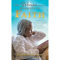 The Woman With The Audacity Of Faith: 