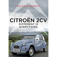 Citroen 2CV: Different is Everything Citroen 2CV: Different is Everything Paperback Kindle